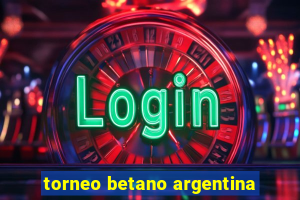 torneo betano argentina